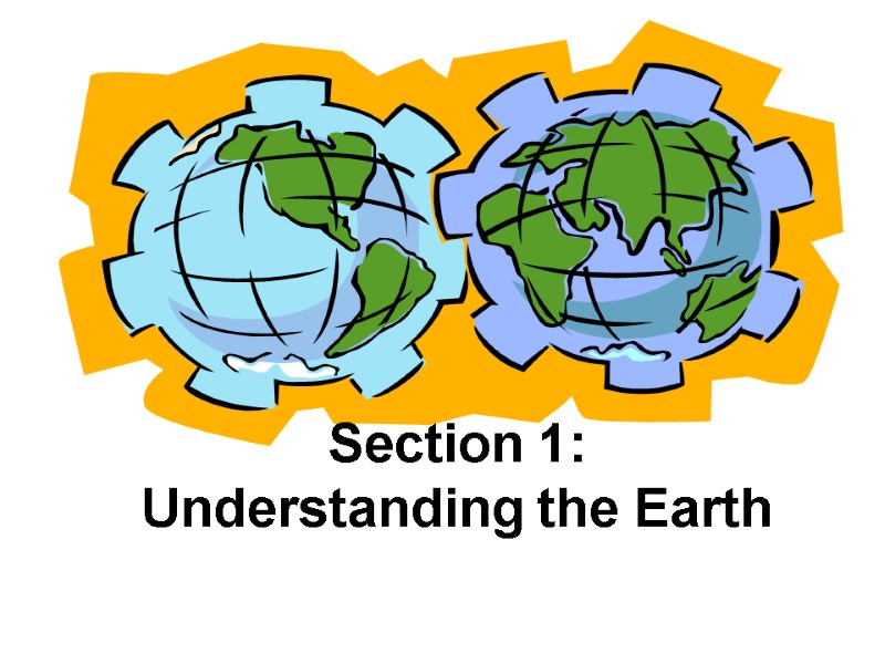 Section 1: Understanding the Earth
